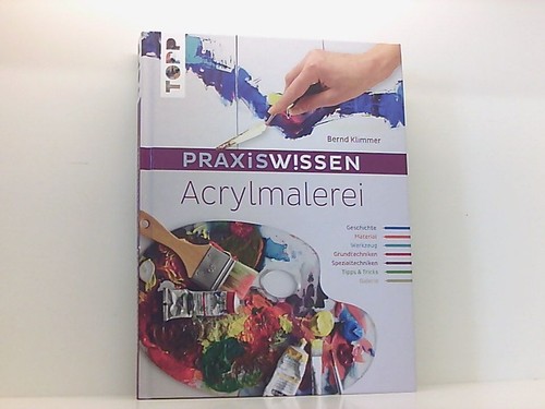 Praxiswissen acrylmalerei die - praxiswissen, acrylmalerei: